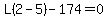 L%282-5%29-174=0