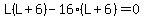 L%28L%2B6%29-16%28L%2B6%29=0