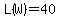 L%28W%29=40