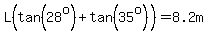 L%28tan%2828%5Eo%29%2Btan%2835%5Eo%29%29=8.2m