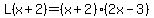 L%28x%2B2%29=%28x%2B2%29%282x-3%29