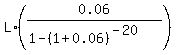L%2A%280.06%2F%281-%281%2B0.06%29%5E%28-20%29%29%29
