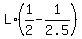 L%2A%281%2F2+-+1%2F2.5%29
