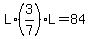 L%2A%283%2F7%29L=84