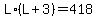 L%2A%28L%2B3%29=418