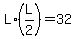 L%2A%28L%2F2%29=32