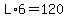 L%2A6+=+120