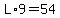 L%2A9=54+