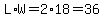 L%2AW=2%2A18=36
