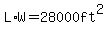L%2AW=28000ft%5E2