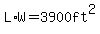 L%2AW=3900ft%5E2+