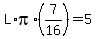 L%2Api%2A%287%2F16%29=5