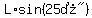 L%2Asin%28%2225%B0%22%29