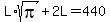 L%2Asqrt%28pi%29%2B2L=440