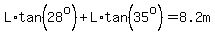 L%2Atan%2828%5Eo%29%2BL%2Atan%2835%5Eo%29=8.2m