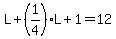 L%2B%281%2F4%29L%2B1=12