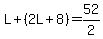 L%2B%282L%2B8%29=52%2F2