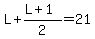 L%2B%28L%2B1%29%2F2=21