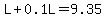 L%2B0.1L=9.35