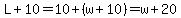L%2B10=10%2B%28w%2B10%29=w%2B20