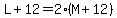 L%2B12=2%2A%28M%2B12%29