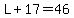 L%2B17=46