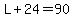 L%2B24=90