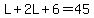 L%2B2L%2B6=45