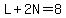 L%2B2N+=+8