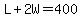 L%2B2W=400