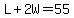 L%2B2W=55
