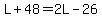 L%2B48=2L-26