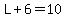 L%2B6=10