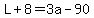 L%2B8=3a-90