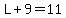L%2B9=11