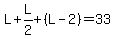 L%2BL%2F2%2B%28L-2%29=33