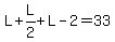 L%2BL%2F2%2BL-2=33