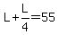 L%2BL%2F4=55