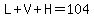 L%2BV%2BH=104