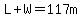 L%2BW=117m