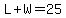 L%2BW=25