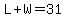 L%2BW=31