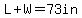 L%2BW=73in