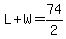L%2BW=74%2F2