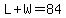 L%2BW=84