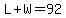 L%2BW=92