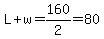 L%2Bw=160%2F2=80