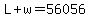 L%2Bw=56056