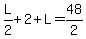 L%2F2%2B2%2BL=48%2F2