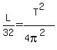 L%2F32=T%5E2%2F%284pi%5E2%29
